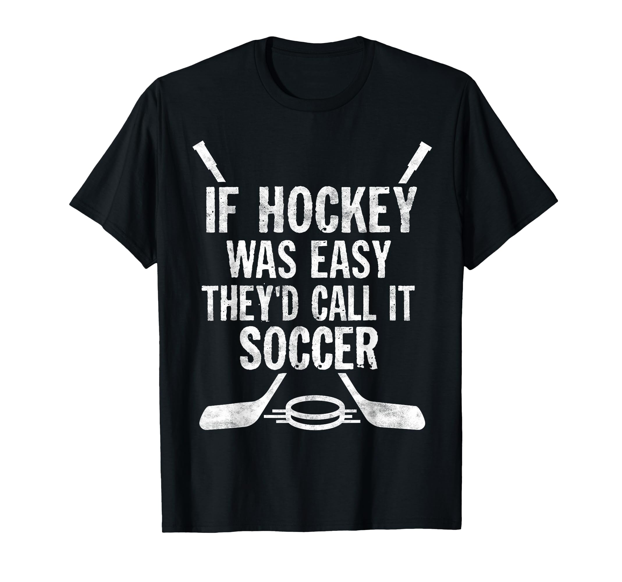 If Hockey Was Easy Theyd Call It T-Shirt - Trendy Graphic for Adults