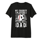Mens My Favorite Players Call Me Dad T-Shirt - Novelty Apparel Unisex