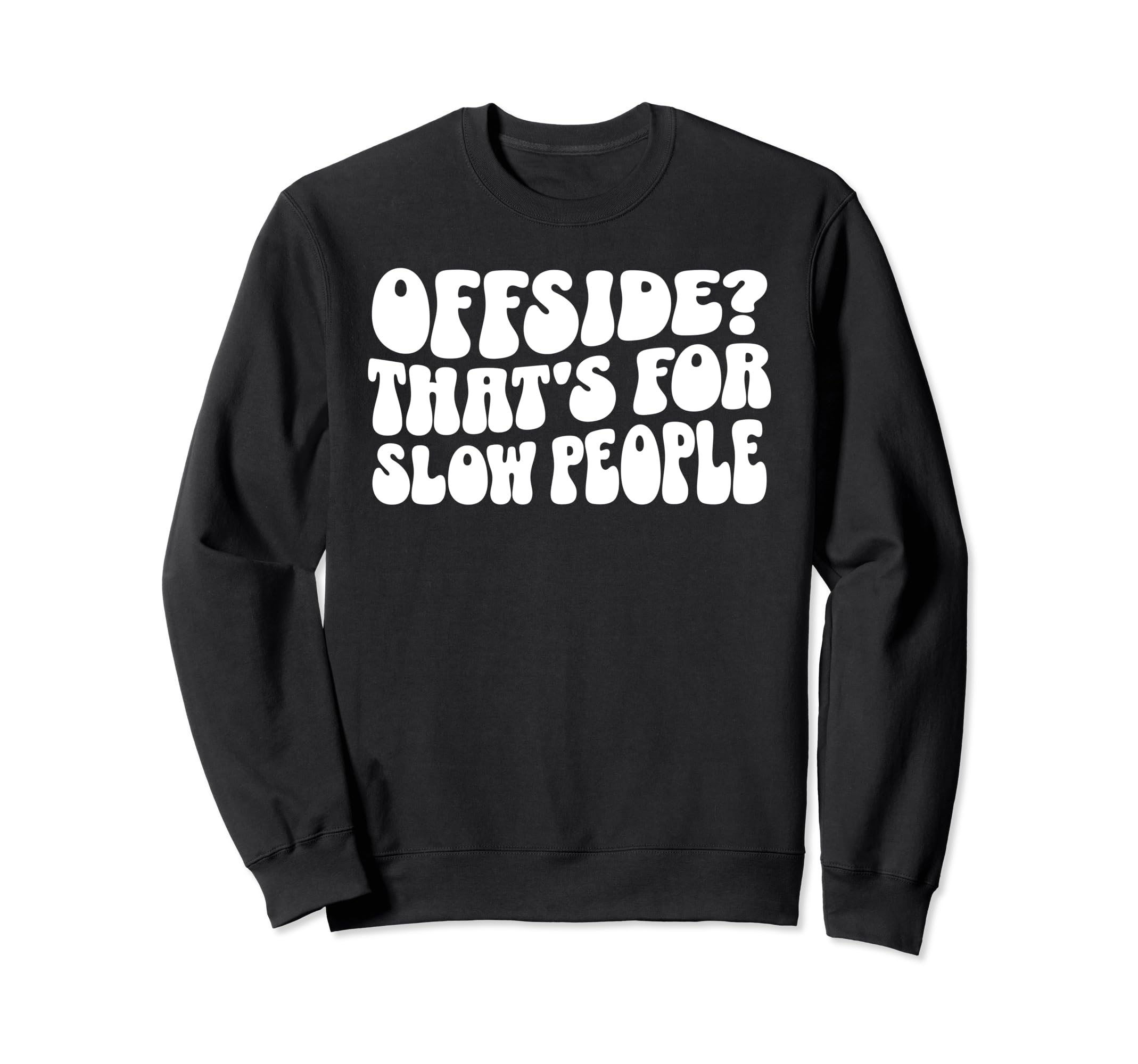 Funny Soccer Mom Offside Is Slow Sweatshirt - Custom Art Print for Adults