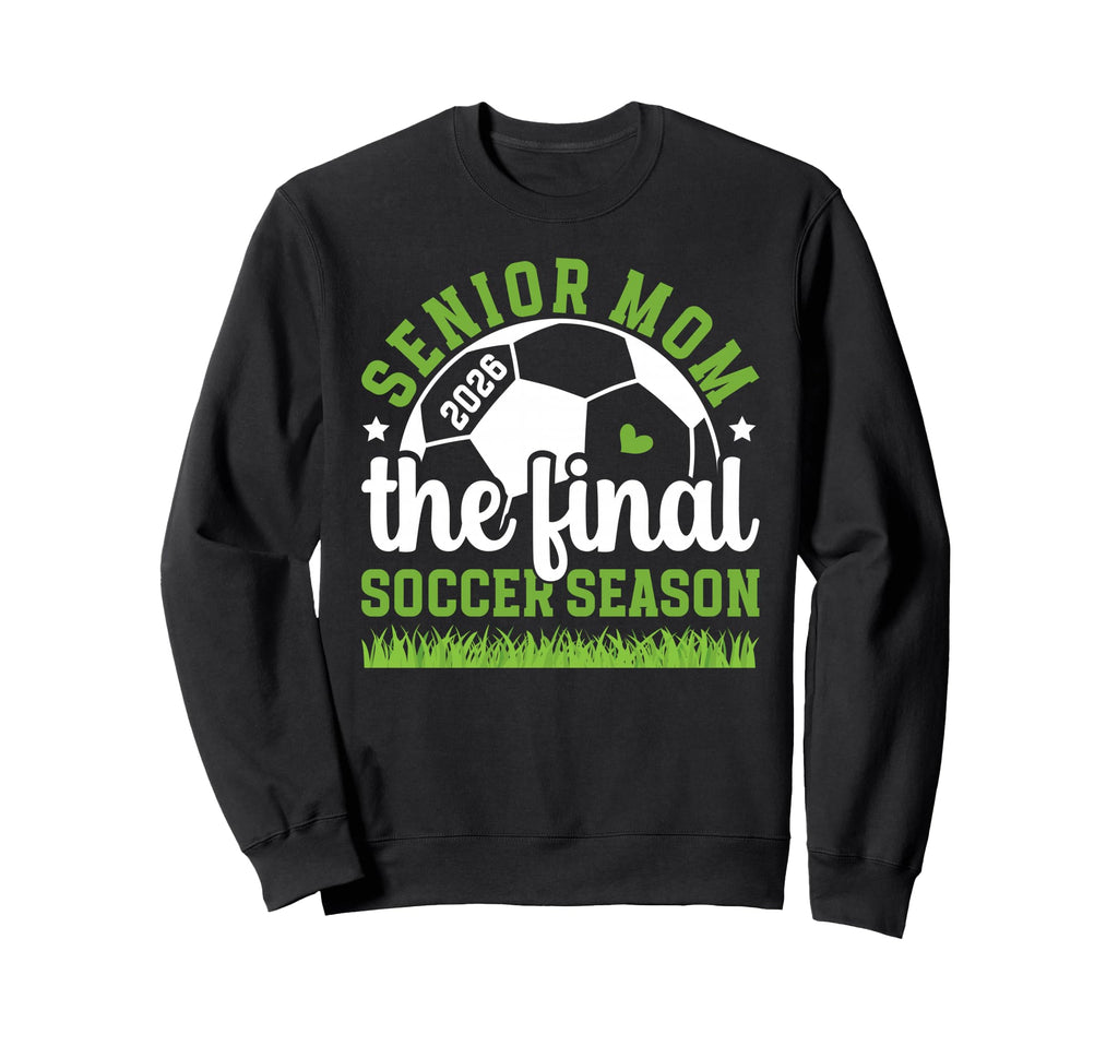 Soccer Senior Mom 2026 Final Sweatshirt - Streetwear Style for Adults