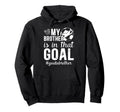 Proud Soccer Goalie Brother Soccer Hoodie - Graphic Print for Adults