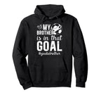 Proud Soccer Goalie Brother Soccer Hoodie - Graphic Print for Adults