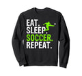 Eat Sleep Soccer Repeat Soccer Sweatshirt - Graphic Print Unisex