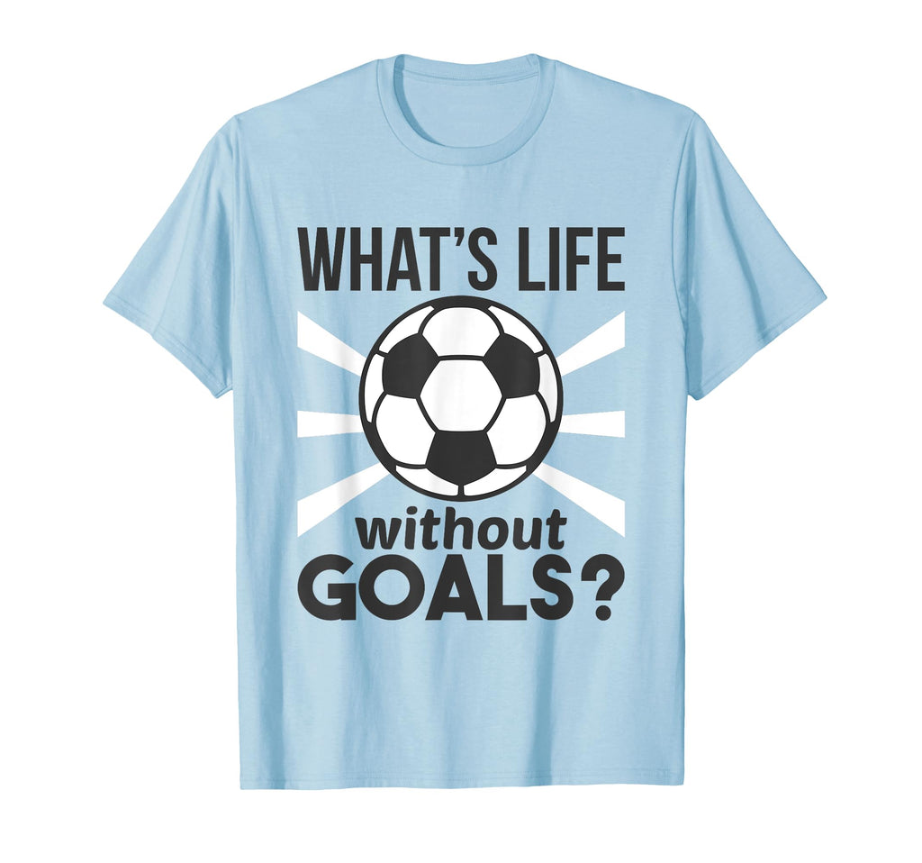 Funny Soccer What Is Life Without T-Shirt - Streetwear Style for Adults