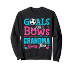 Goals Or Bows Grandma Loves You Sweatshirt - Trendy Graphic Men Women