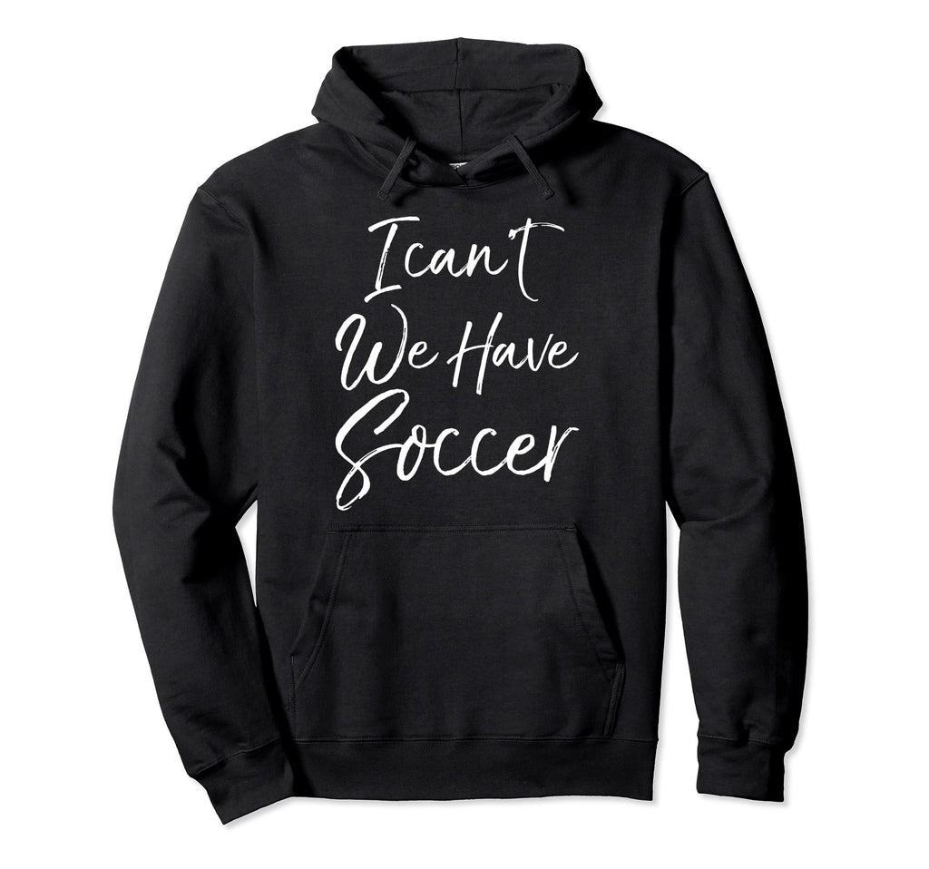 Funny Matching Soccer Family Gifts I Hoodie - Aesthetic Graphic Unisex
