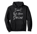 Funny Matching Soccer Family Gifts I Hoodie - Aesthetic Graphic Unisex
