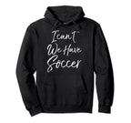 Funny Matching Soccer Family Gifts I Hoodie - Aesthetic Graphic Unisex
