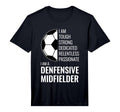 I Am Defensive Midfielder Football T-Shirt - Casual Everyday Wear Unisex