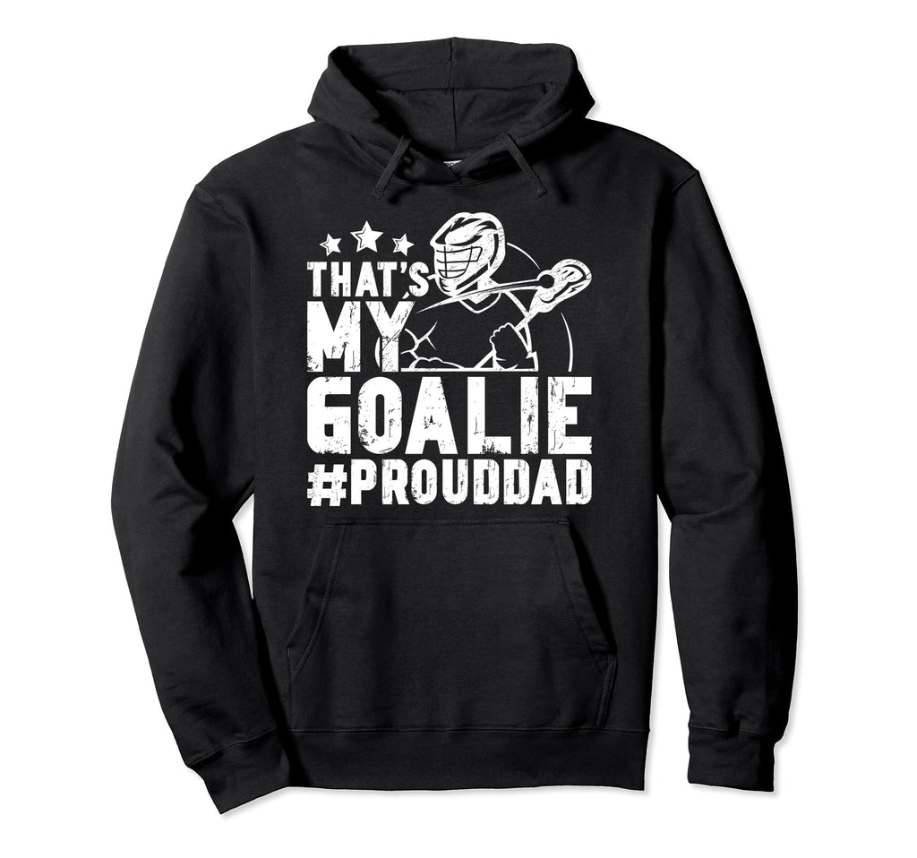 Thats My Lacrosse Goalie Dad Lacrosse Hoodie - Trendy Graphic for Adults