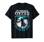 My Favorite Soccer Player Calls Me Dad T-Shirt - Unique Graphic Unisex