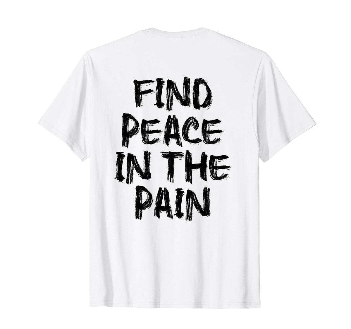 Find Peace Pain Gym Working Out T-Shirt - Custom Art Print Men Women