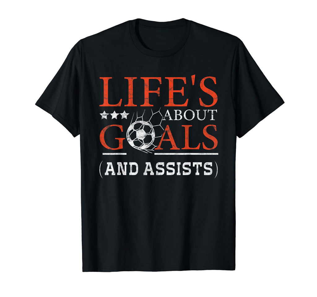 Lifes About Goals And Assist Soccer Goal T-Shirt - Graphic Print Unisex