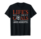 Lifes About Goals And Assist Soccer Goal T-Shirt - Graphic Print Unisex