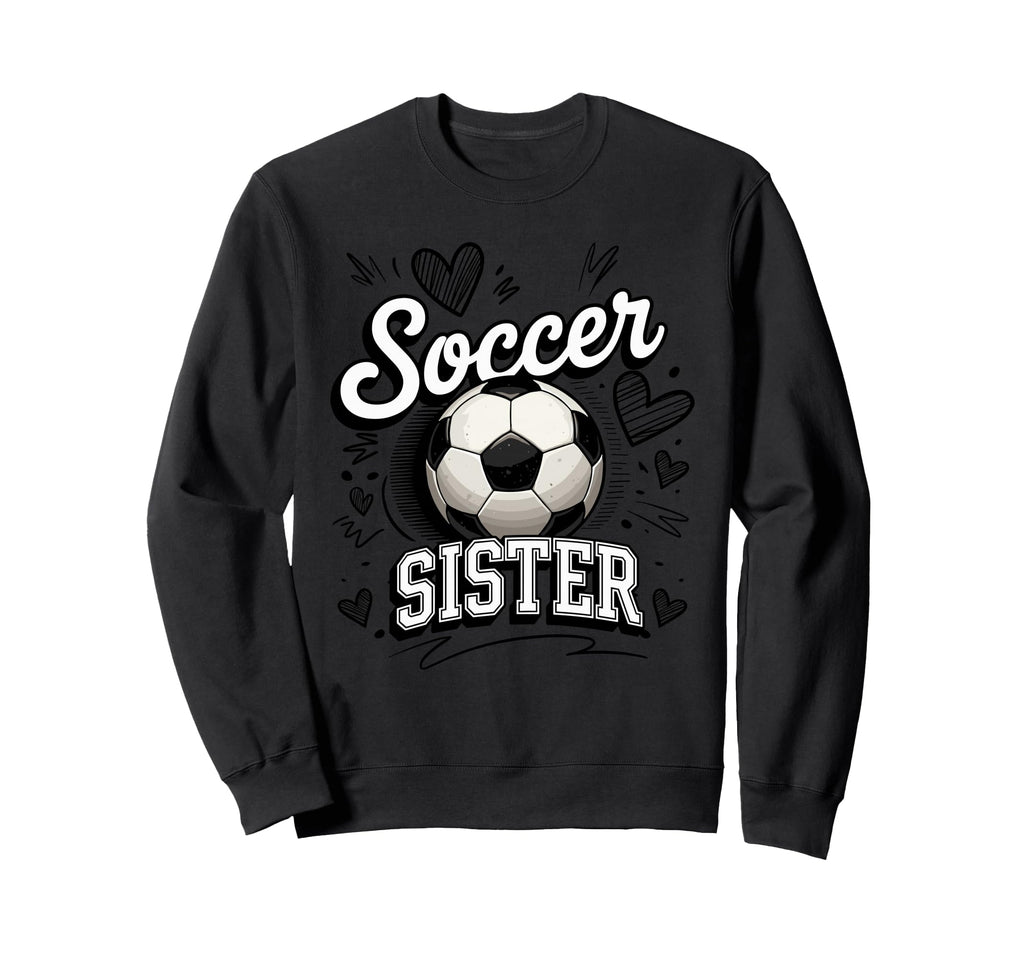Soccer Sister Heart Football Family Sweatshirt - Aesthetic Graphic Unisex