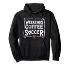 Weekends Coffee And Soccer Mom Life Hoodie - Novelty Apparel for Adults