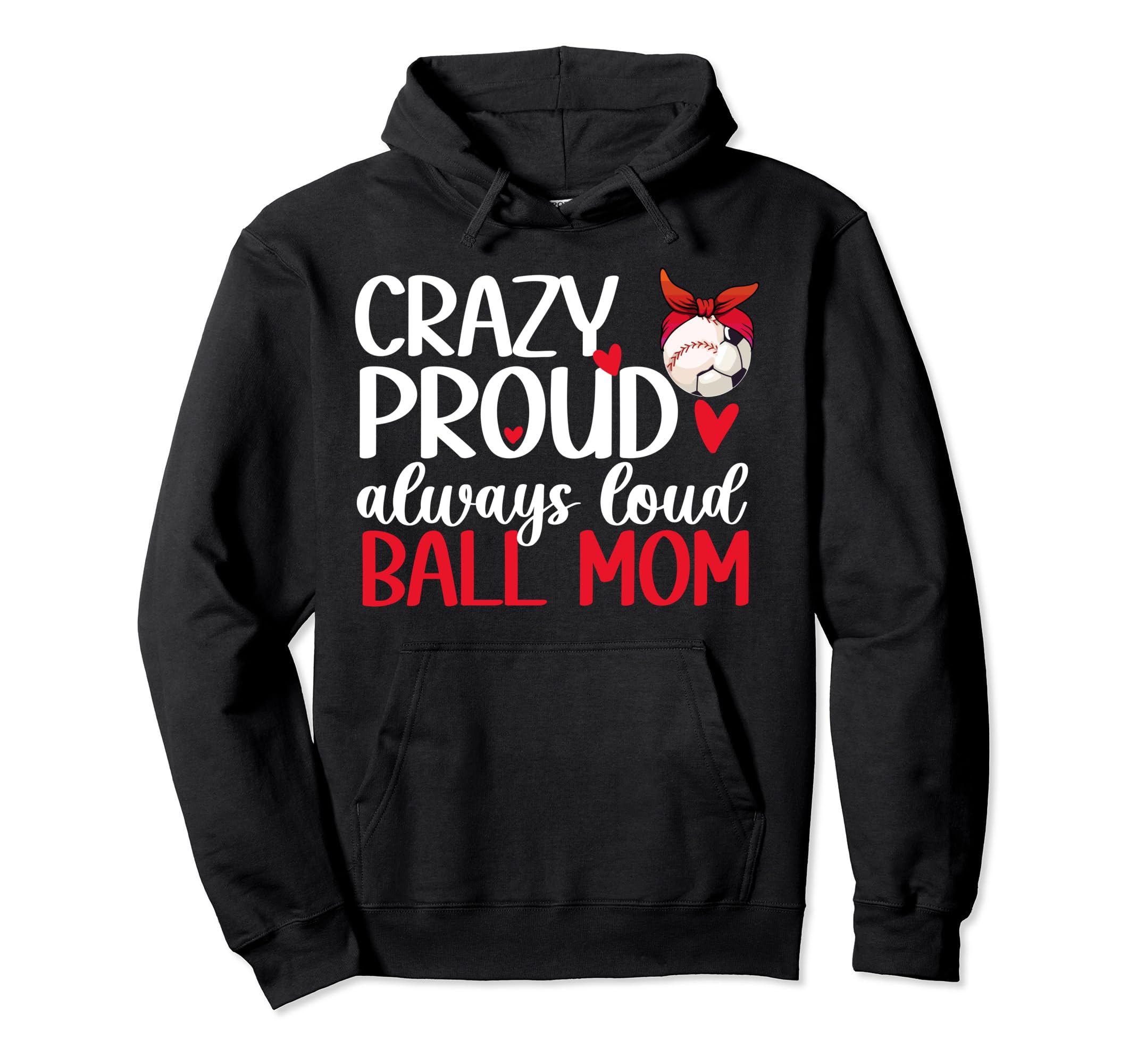 Crazy Proud Always Loud Ball Mom Baseball Hoodie - Novelty Apparel Unisex