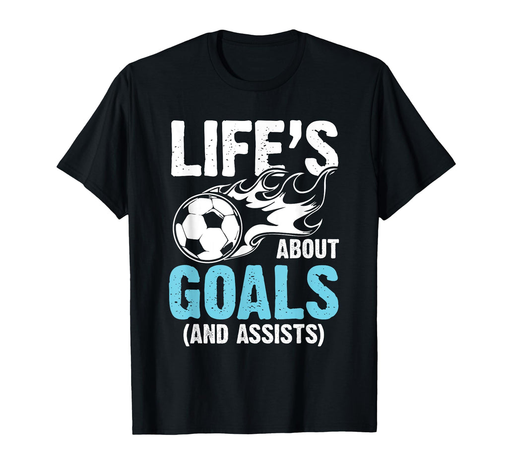 Soccer Life Is About Goals And T-Shirt - Casual Everyday Wear Men Women