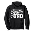 Soccer Goalie Dad Soccer Goalkeeper Dad Hoodie - Unique Graphic Unisex