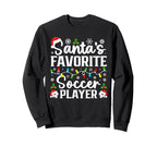 Santas Favorite Soccer Player Sweatshirt - Casual Everyday Wear Unisex