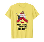 Wintersport Hockey Tees Keep Trying I T-Shirt - Trendy Graphic for Adults