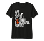 Eat Sleep Soccer Football Basketball T-Shirt - Fun Novelty Design Unisex