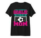 My Favorite Soccer Goalie Calls T-Shirt - Casual Everyday Wear Men Women