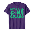 Lets Kick Some Grass Funny Soccer Player T-Shirt - Streetwear Style Unisex
