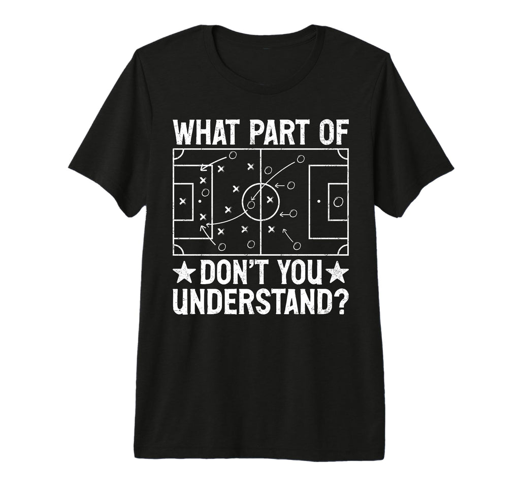 What Part Dont You Understand Football T-Shirt - Streetwear Style Unisex