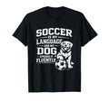 Soccer Is My Language And My Dog Speaks T-Shirt - Unique Graphic Men Women