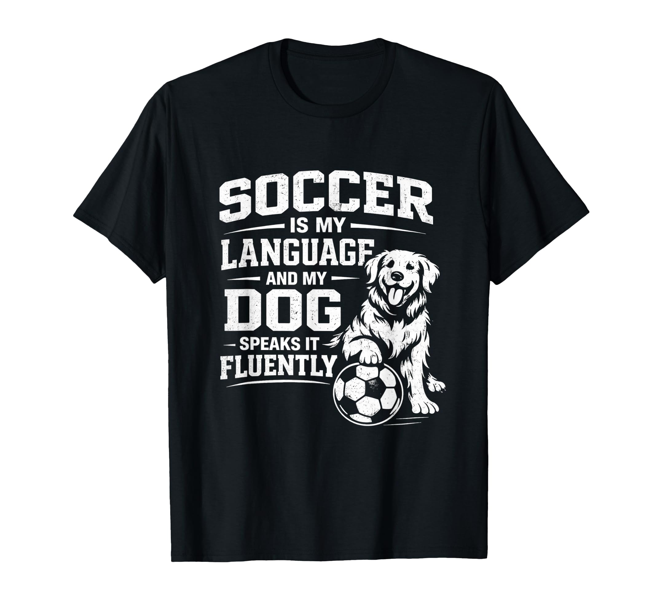 Soccer Is My Language And My Dog Speaks T-Shirt - Unique Graphic Men Women