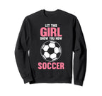 Let This Show You How Soccer Soccer Sweatshirt - Unique Graphic Men Women