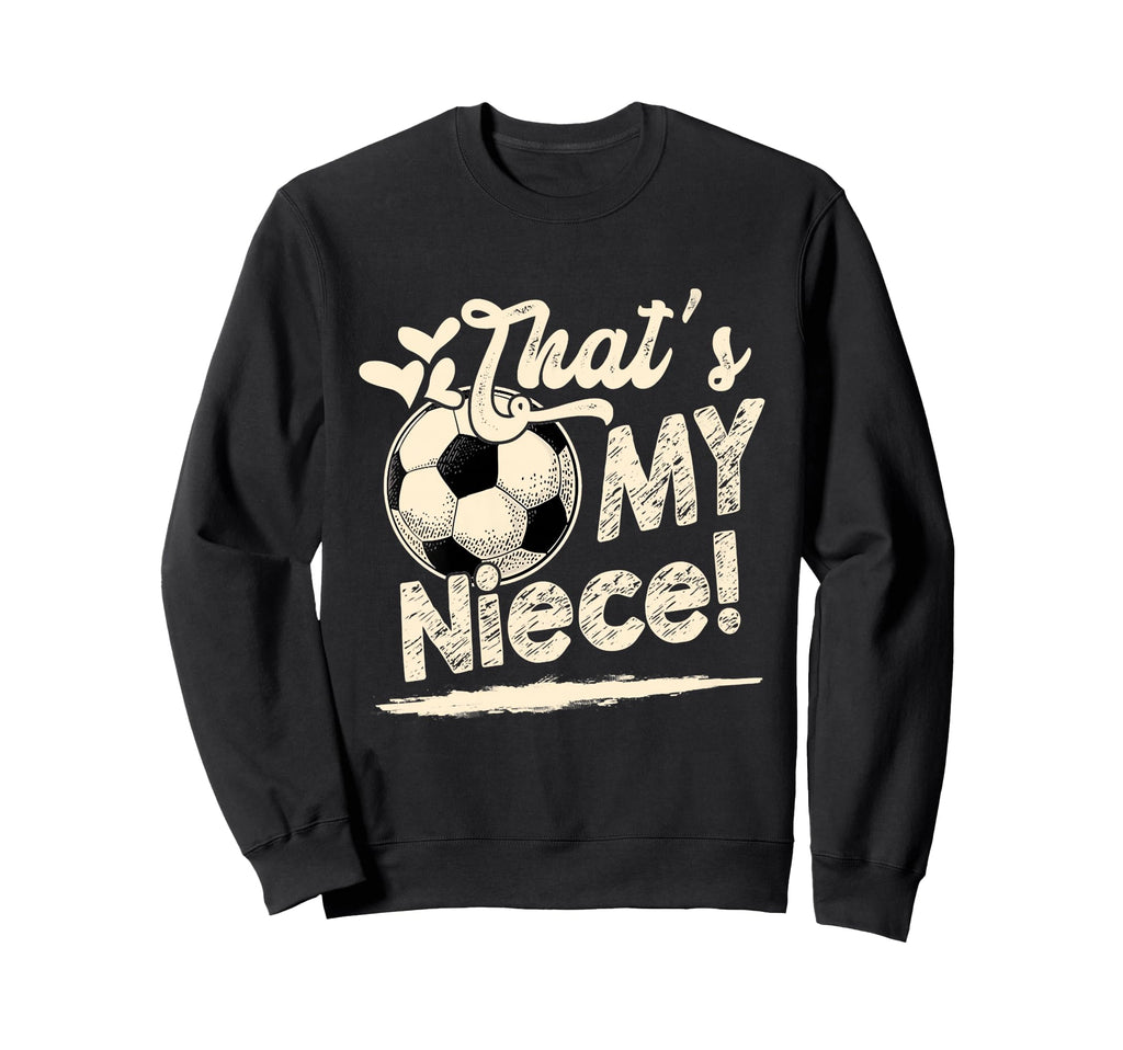 Womens Thats My Niece Soccer Sweatshirt - Custom Art Print for Adults