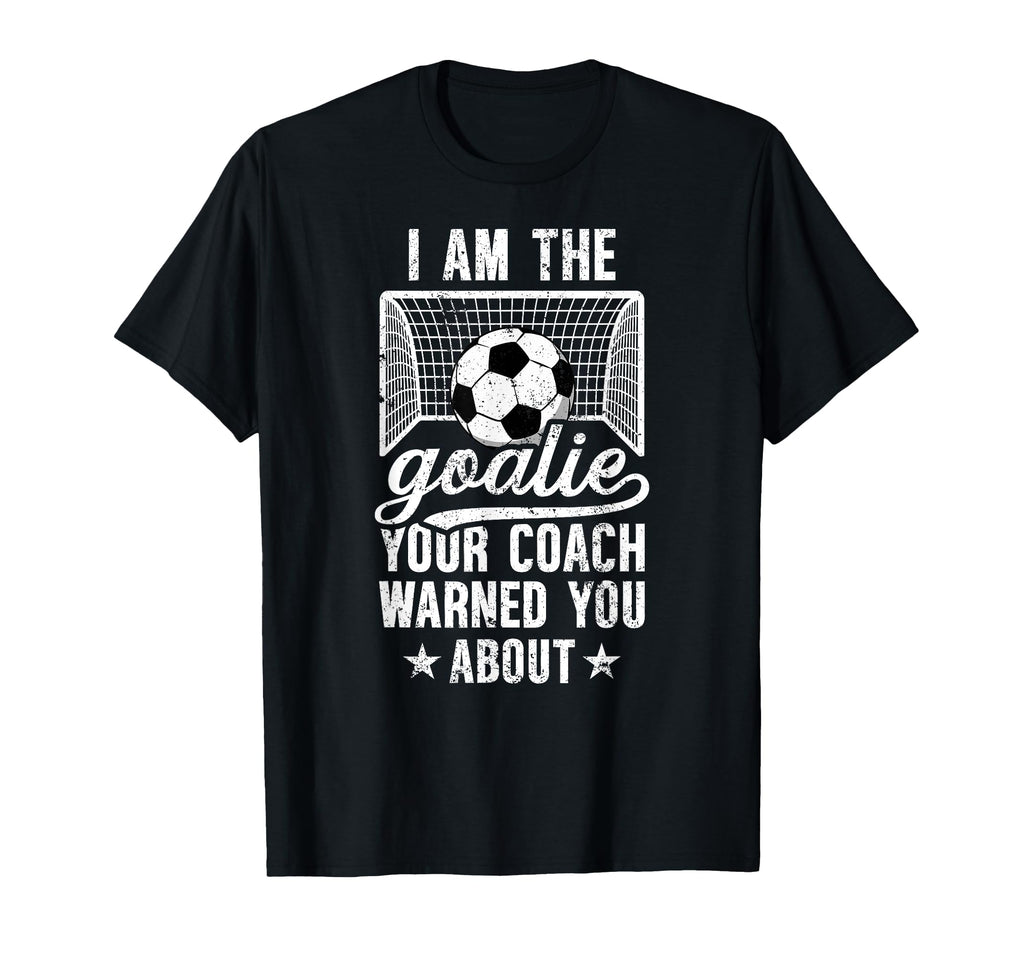 I Am Soccer Goalie Soccer Goalkeeper T-Shirt - Streetwear Style Men Women