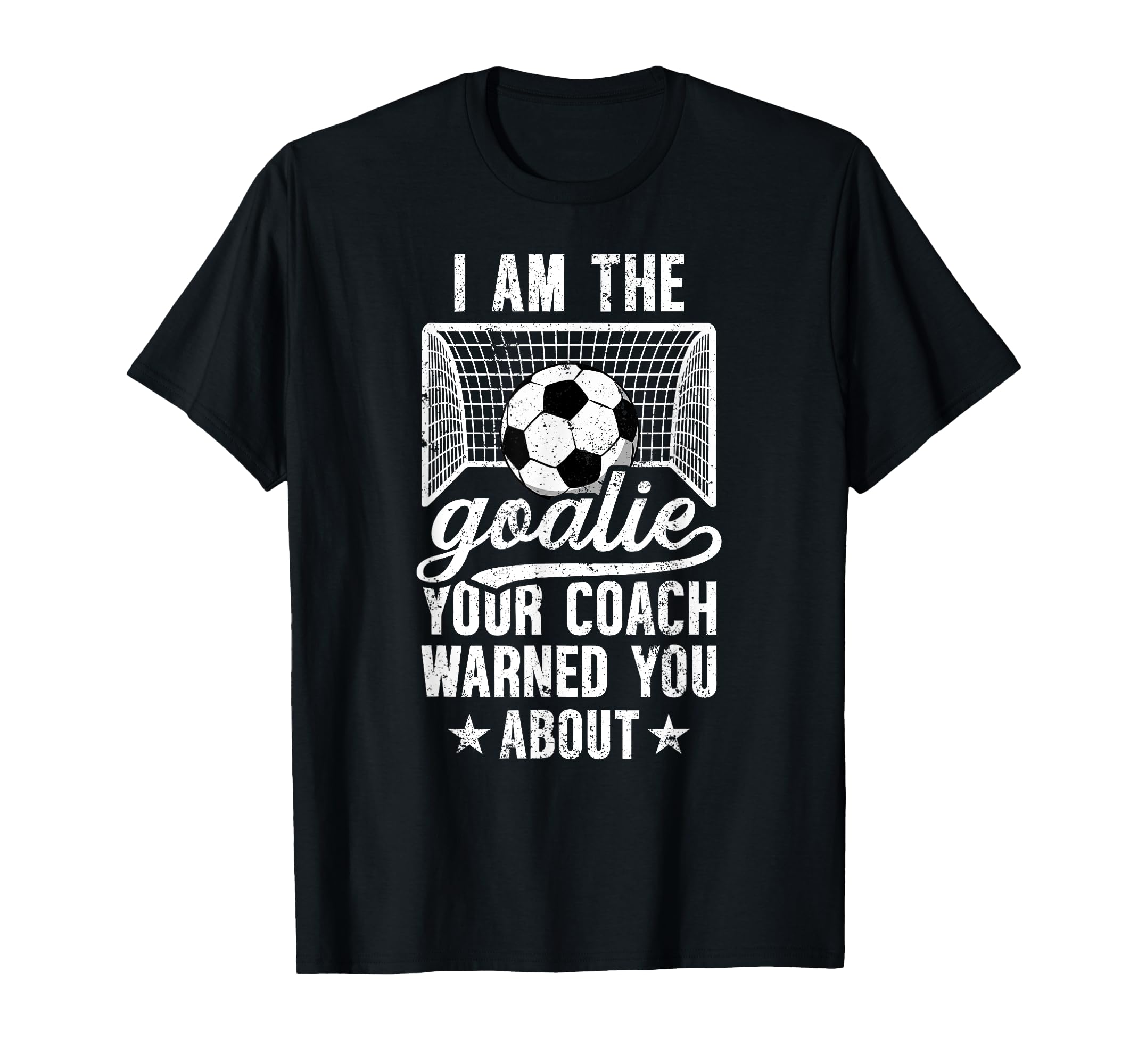 I Am Soccer Goalie Soccer Goalkeeper T-Shirt - Streetwear Style Men Women