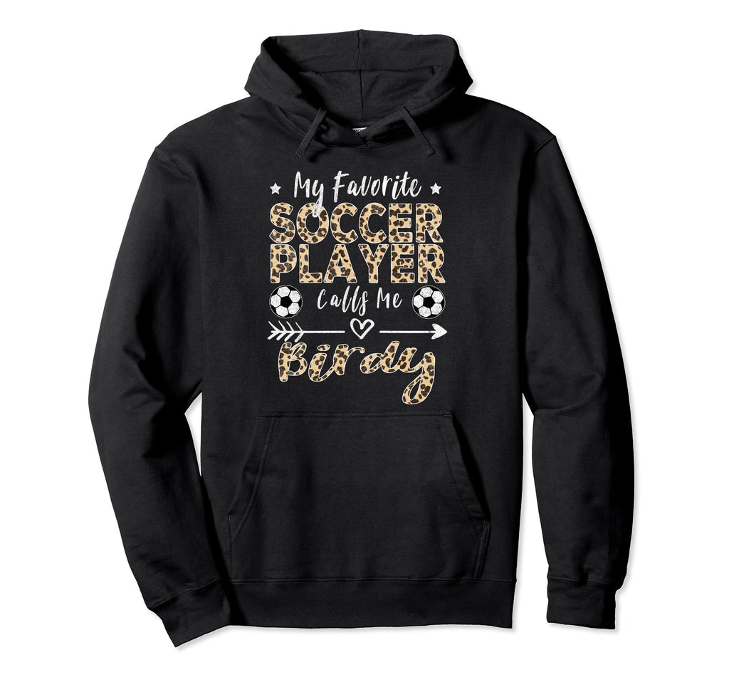 My Favorite Soccer Player Calls Me Birdy Hoodie - Graphic Print Unisex