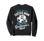 Im Not Just Any Soccer Mom Im Sweatshirt - Novelty Apparel for Adults