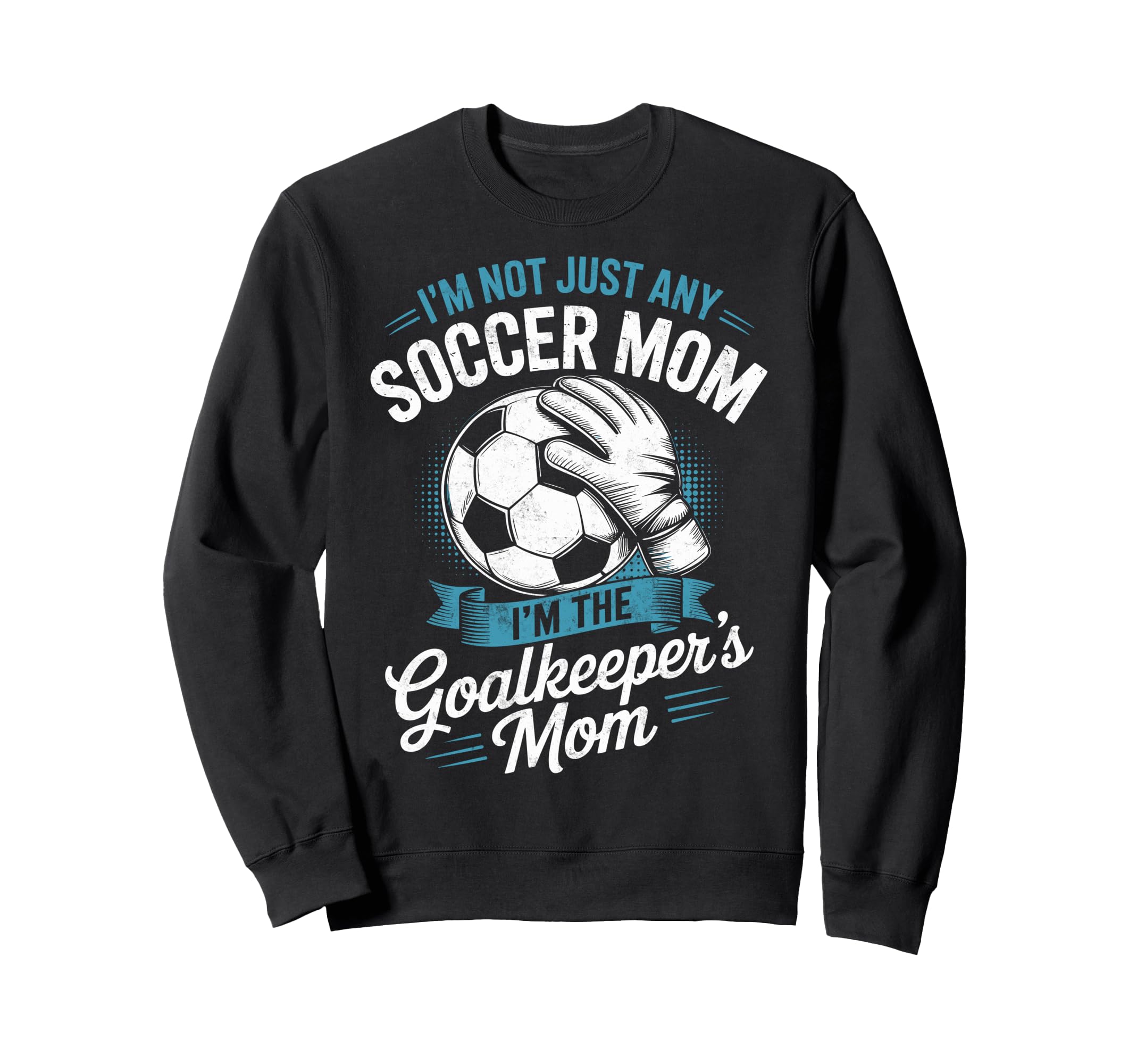Im Not Just Any Soccer Mom Im Sweatshirt - Novelty Apparel for Adults