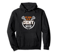 Lacrosse Goalkeeper My Goal Is To Deny Hoodie - Novelty Apparel Men Women
