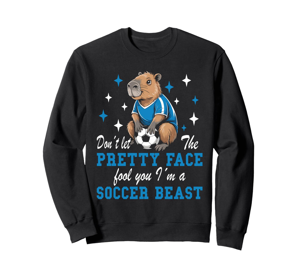 Dont Let Pretty Face Fool You Soccer Sweatshirt - Trendy Graphic Men Women