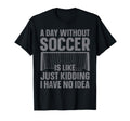 Funny Soccer Soccer Lover Soccer T-Shirt - Custom Art Print Men Women