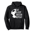 Eat Sleep Soccer Repeat Hoodie - Custom Art Print Unisex