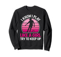 I Know I Play Like Soccer Player Sweatshirt - Custom Art Print for Adults