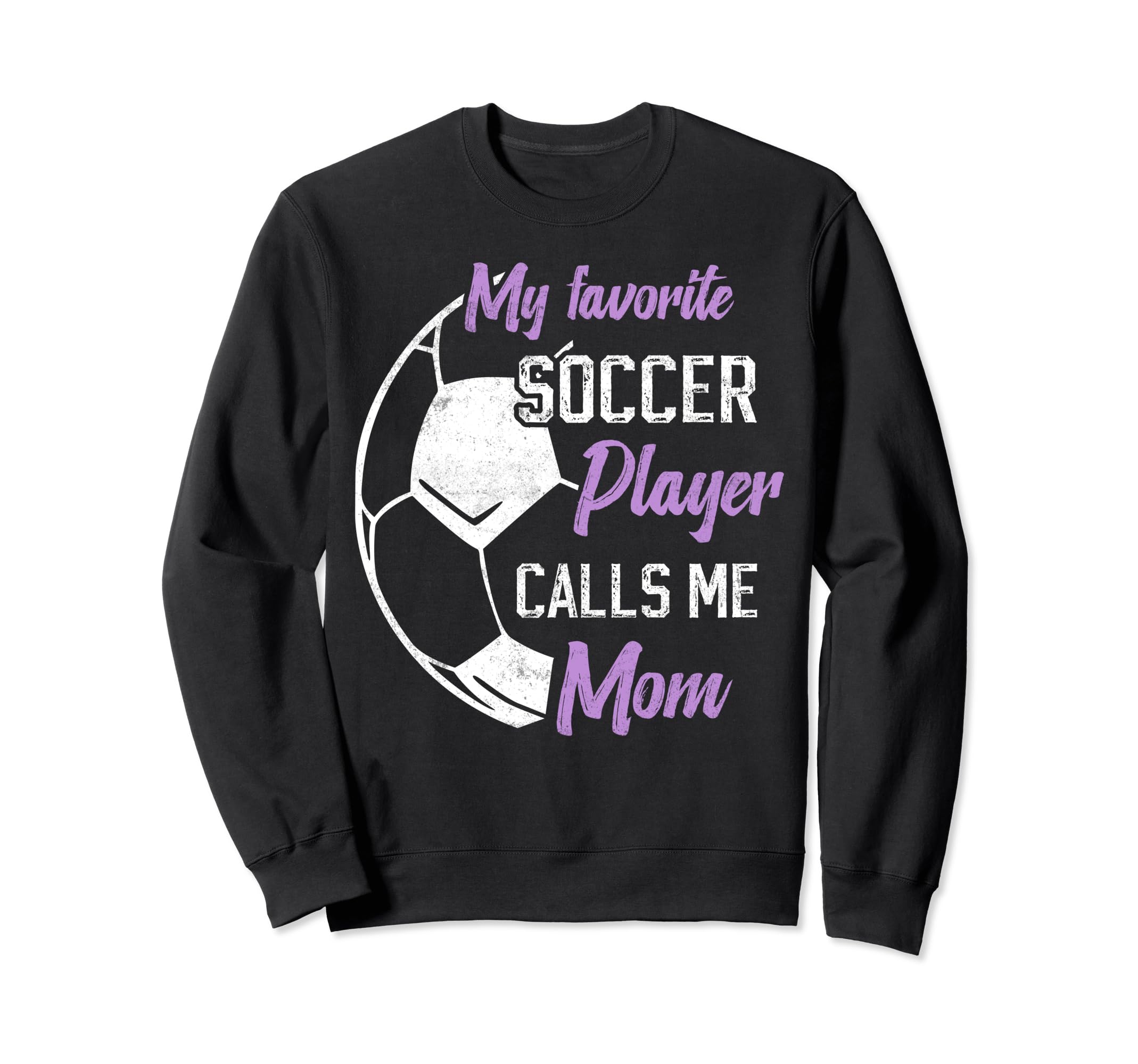 My Favorite Soccer Player Calls Me Mom Sweatshirt - Novelty Apparel Unisex