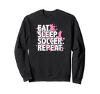 Eat Sleep Soccer Repeat Sweatshirt - Novelty Apparel Men Women