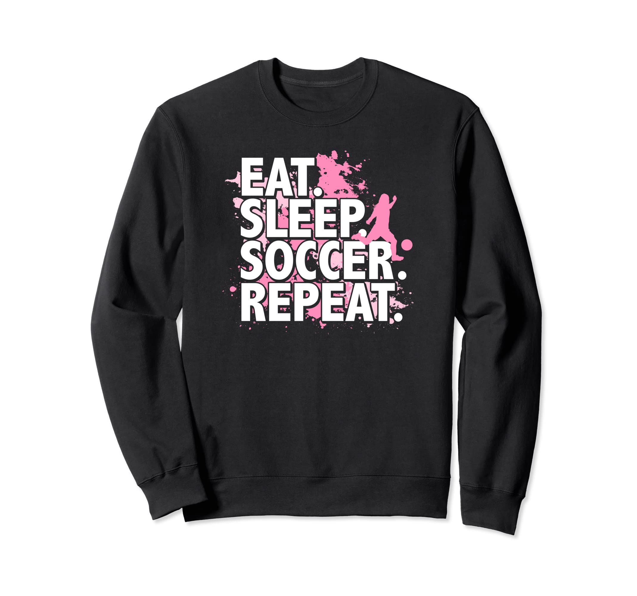 Eat Sleep Soccer Repeat Sweatshirt - Novelty Apparel Men Women