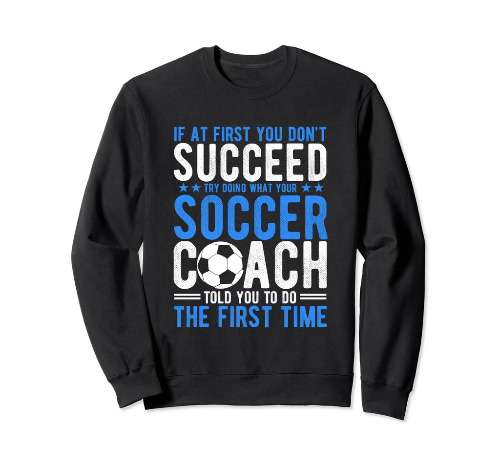 If First You Dont Succeed Try Sweatshirt - Casual Everyday Wear Unisex