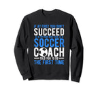 If First You Dont Succeed Try Sweatshirt - Casual Everyday Wear Unisex