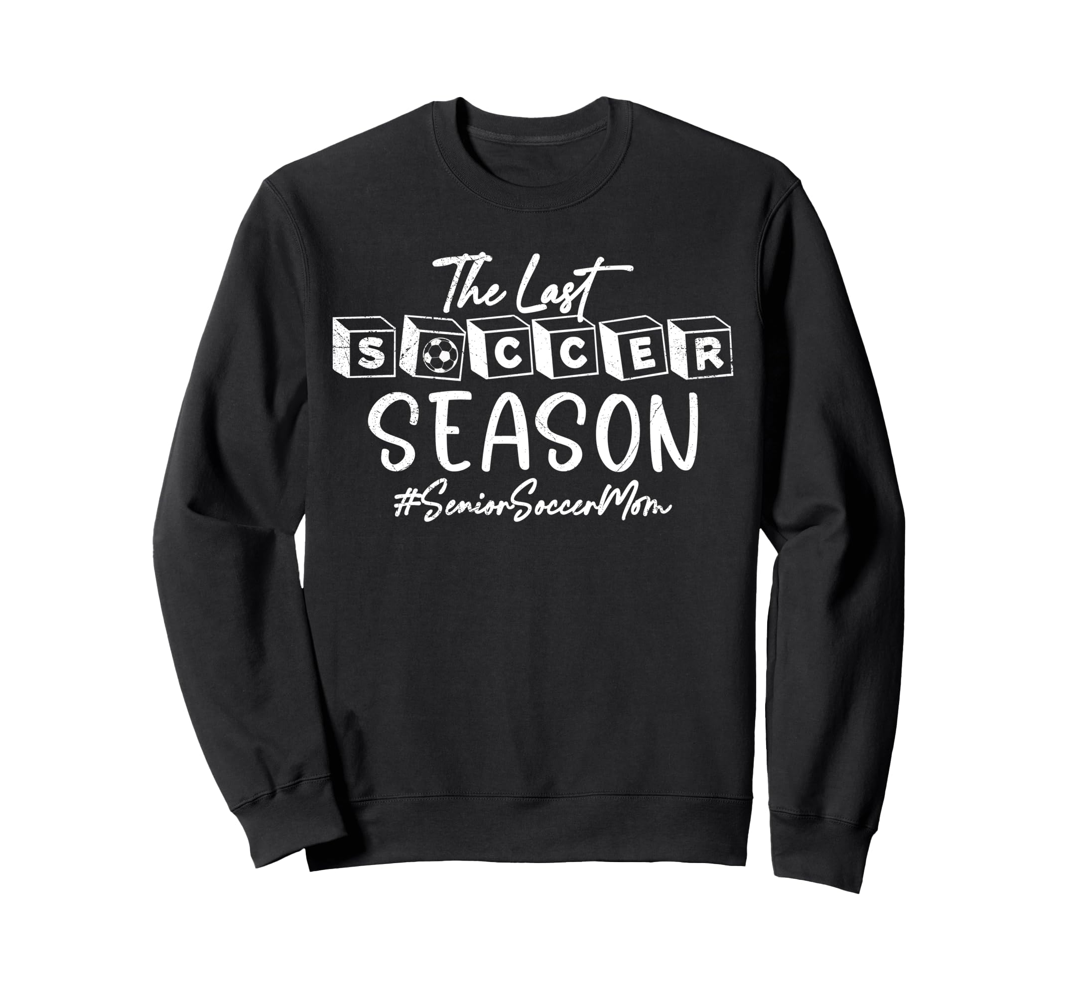Last Soccer Season Senior Soccer Mom Sweatshirt - Graphic Print Men Women