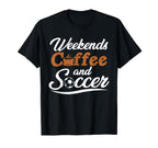 Weekends Coffee And Soccer Fun Soccer T-Shirt - Custom Art Print Unisex